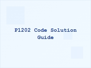 P1202 Code Solution Guide for Fixing Issues