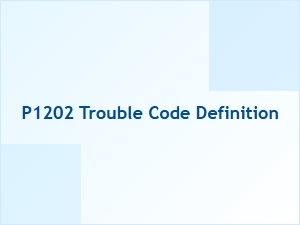 P1202 Error Causes and Solutions